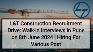 L&T Construction Recruitment Drive 2024