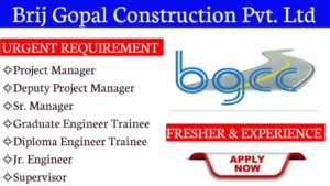 Brij Gopal Construction Urgent Hiring 2024