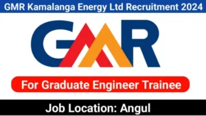 GMR Kamalanga Energy Ltd is hiring