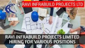 Ravi Infrabuild Projects Limited Hiring