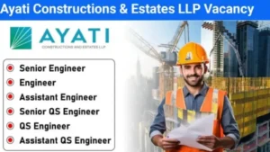 Ayati Construction and Estate LLP Hiring 2025