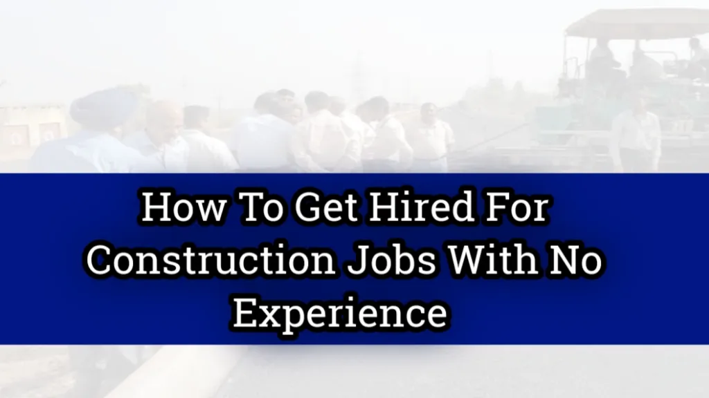 How to Get Hired for Construction Jobs with No Experience