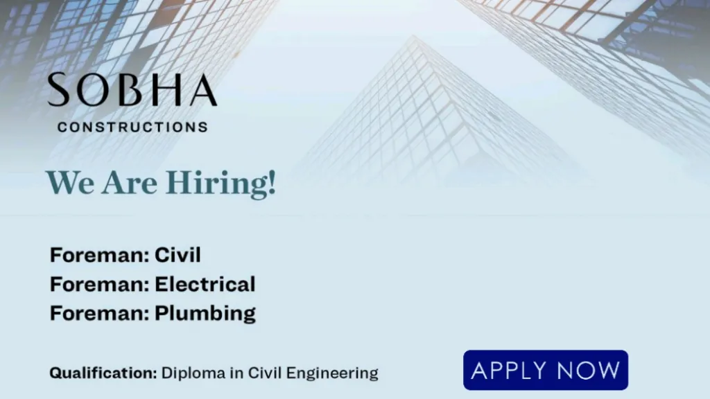 SOBHA Constructions Hiring Foremen 2024