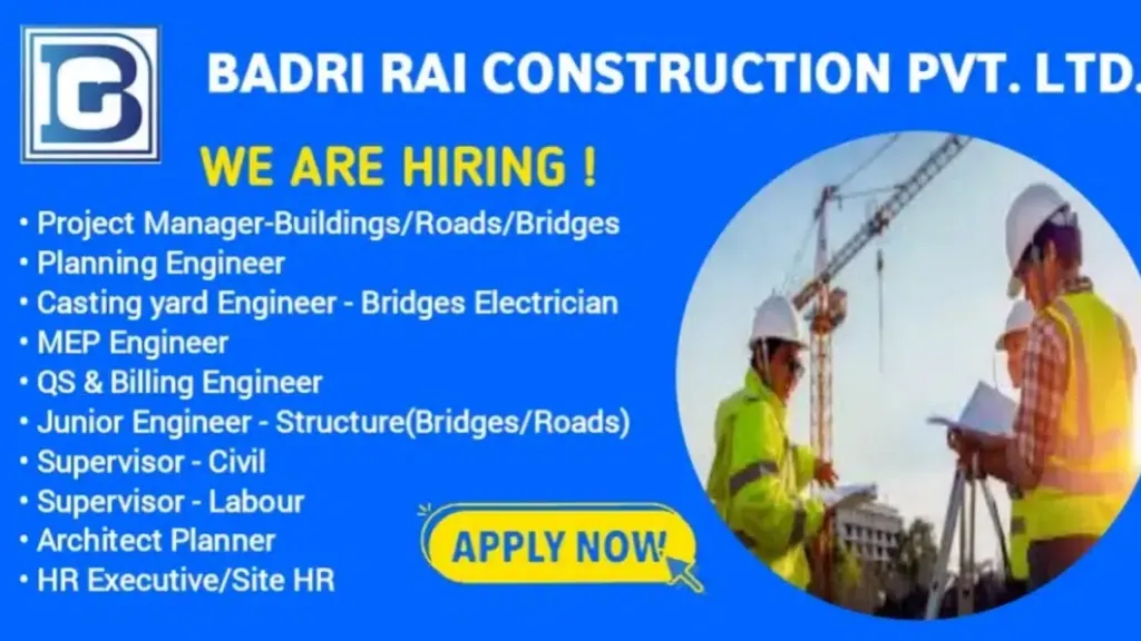 Badri Rai Construction Pvt Ltd Hiring 2024