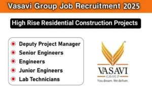 Vasavi Group Recruitment 2025